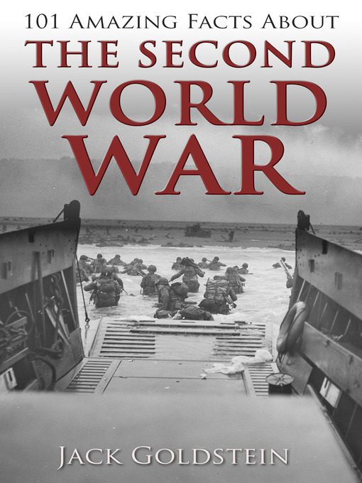 Title details for 101 Amazing Facts about The Second World War by Jack Goldstein - Available